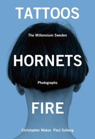 Tattoos, Hornets & Fire: The Millennium Sweden Photographs 紋身 黃蜂 之火 ：瑞典千禧年照片
