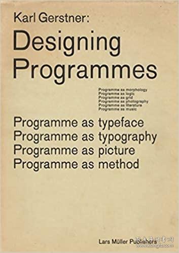 Karl Gerstner: Designing Programmes: Programme as Typeface, Typography, Picture, Method    设计程序：字体与排版，图片与理论