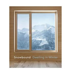 英文原版 Snowbound 雪域：冬日栖居 高原雪地的建筑设计 普林斯顿大学建筑出版社