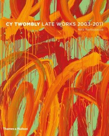Cy Twombly: Late Paintings 2003-2011