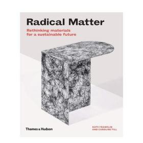 英文原版 Radical Matter 根本问题：为可持续未来重新思考材料 产品设计