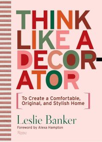 Think Like A Decorator: To Create a Comfortable, Original, and Stylish Home 如装饰家般思考 室内设计空间与装饰艺术