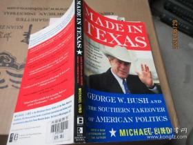 MADE IN TEXAS /GEORGE W.BUSH and THE SOUTHERN TAKEOVER OF AMERICAN POLITICS