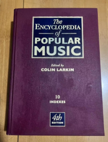 The ENCYCLOPEDIA of POPULAR MUSIC Edited by COLIN LARKIN  10 INDEXES 主编的流行音乐百科全书10个索引 英文版 超厚 精装
