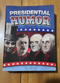 Presidential Humor - Quotes, Stories & Jokes about politics, food, career & More  总统幽默-关于政治、食品、职业等的报价、故事和笑话  英文版  平装