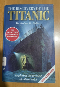 THE DISCOVERY OF THE TITANIC Dr Robert D  Ballard with Rick Archboid Introduction by Walter Lord Illustrations of the Titani泰坦尼克号的发现 罗伯特·巴拉德博士与里克·阿奇博德 沃尔特·洛德的介绍 肯·马沙尔的泰坦尼克号插图 平装c by Ken Marschall