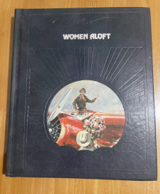 1981年  Women Aloft  女子在空中    着眼于早期女飞行员的成就，并描述了她们成为飞行员必须克服的障碍 精装