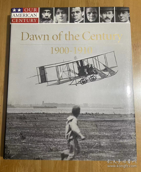 Dawn of the Century: 1900-1910 (Our American Century)  世纪黎明：1900-1910（我们的美国世纪）  精装