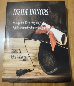 INSIDE HONORS: Ratings and Reviews of Sixty Public University Honors Programs  内部荣誉：六十所公立大学荣誉计划的评级和评论  分析“地面游戏”、研究生要求、按学科划分的课程的特定组合、荣誉部分的总数  英文版 平装