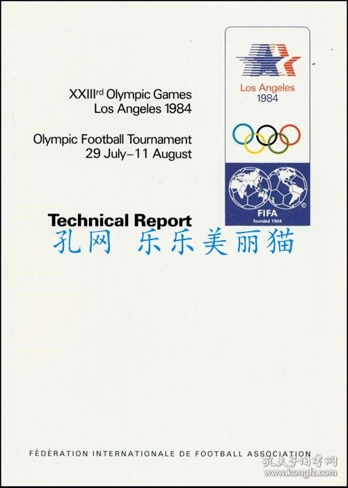 Technical Report. XXIIIrd Olympic Games Los Angeles 1984. Olympic Football Tournament 29 July - 11 August.