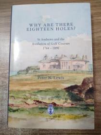 Why are There Eighteen Holes?: St Andrews and the Evolution of Golf Courses 1764-1890 英文原版-《为什么有18个洞？圣安德鲁斯和高尔夫球场的演变，1764-1890》