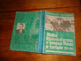 WEODZIMIERZ T.KOWALSKI  Walka dyplomatyczna o miejsce Polski w Europie(1939-1945)