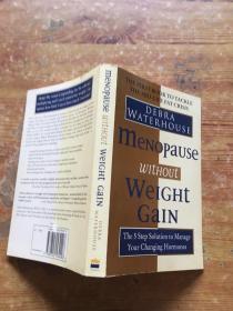 Menopause Without Weight Gain. The 5-Step Solution to Manage Your Changing Hormones（货号c126)