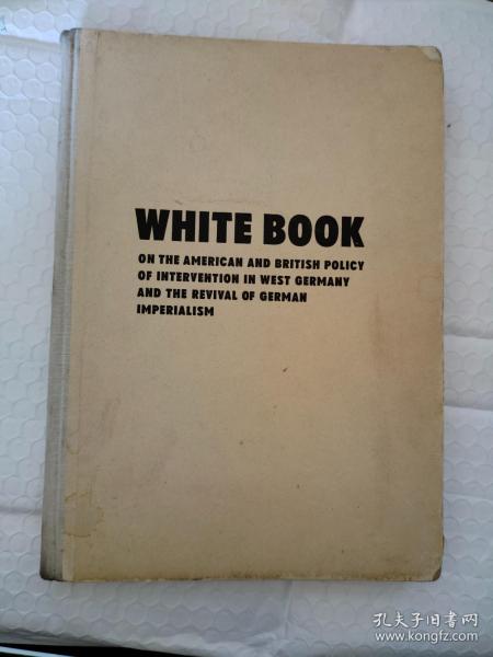 WHITE BOOK ON THE AMERICAN AND BRITISH POLICY OF INTERVENTION IN WEST GERMANY AND THE REVIVAL OF GERMAN IMPERIALISM白皮书 论美英干涉的政策与德帝国主义复兴 英文原版