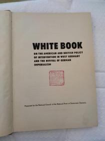 WHITE BOOK ON THE AMERICAN AND BRITISH POLICY OF INTERVENTION IN WEST GERMANY AND THE REVIVAL OF GERMAN IMPERIALISM白皮书 论美英干涉的政策与德帝国主义复兴 英文原版