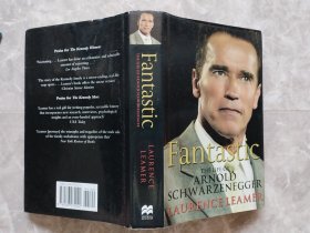 FANTASTIC --THE LIFE OF ARNOLD SCHWARZENEGGER （16开精装带书衣 英文版）