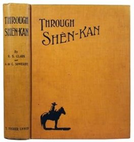 稀见！【包国际运费和关税】Through Shen-Kan. The Account of the Clark Expedition in North China, 1908-1909，《穿越陕甘：1908-1909年克拉克考察华北行纪》，1912年初版，含64幅黑白图片和1张大的折页地图，珍贵历史资料！