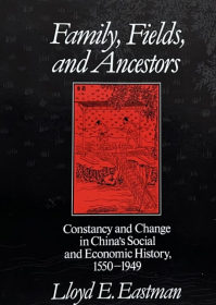 Family, Fields, and Ancestors：Constancy and Change in China's Social and Economic History, 1550-1949