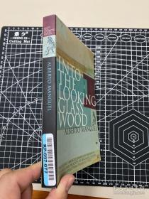 alberto manguel. into the looking glass wood. bloomsbury, 1998 阿尔维托·曼古埃尔是加拿大著名的小说家、翻译家、文学批评家和出版家