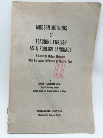 Modern Methods of Teaching English as a Foreign Language: A Guide to Modern Materials With Particular Reference to the Far East 英文原版-《现代外语教学方法——远东地区现代教材指南》
