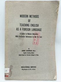 Modern Methods of Teaching English as a Foreign Language: A Guide to Modern Materials With Particular Reference to the Far East 英文原版-《现代外语教学方法——远东地区现代教材指南》