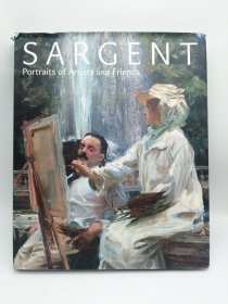Sargent: Portraits of Artists and Friends 英文原版-《萨金特：艺术家和朋友的肖像》