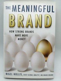 The Meaningful Brand: How Strong Brands Make More Money 英文原版《有意义的品牌：强大的品牌如何赚更多的钱》