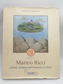 Matteo Ricci: A Jesuit, Scientist and Humanist in China 英文原版-《利玛窦：在中国的耶稣会士、科学家和人文主义者》