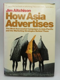 How Asia Advertises: The Most Successful Campaigns in Asia-Pacific and the Marketing Strategies Behind Them 英文原版 - 《亚洲如何做广告：亚太地区最成功的活动及其背后的营销策略》