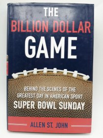 The Billion Dollar Game: Behind-the-Scenes of the Greatest Day In American Sport - Super Bowl Sunday 英文原版-《十亿美元的游戏：美国运动中最伟大的一天的幕后花絮 - 超级碗周日》