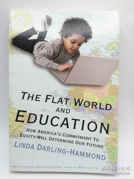 The Flat World and Education: How America's Commitment to Equity Will Determine Our Future 英文原版-《平坦世界与教育： 美国对公平的承诺如何决定我们的未来》