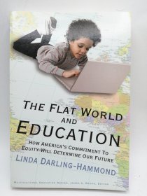 The Flat World and Education: How America's Commitment to Equity Will Determine Our Future 英文原版-《平坦世界与教育： 美国对公平的承诺如何决定我们的未来》