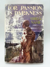 For Passion Is Darkness by Thirza Nash 英文原版-《因为激情就是黑暗》（珍罕上世纪五十年代初老版卡塞尔小说，书衣存，但略有损坏）