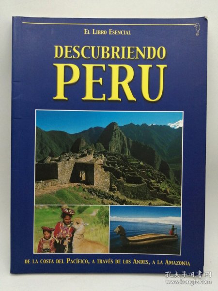 Descubriendo Peru: De la costa del Pacífico, A través de los Andes, a la Amazonia. 西班牙文原版-《发现秘鲁：从太平洋沿岸，穿过安第斯山脉，到亚马逊》