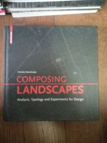 COMPOSING LANDSCAPES：Analysis, Typology and Experiments for Design（英文原版。组合景观：设计的分析、类型学和实验。20开。2008）