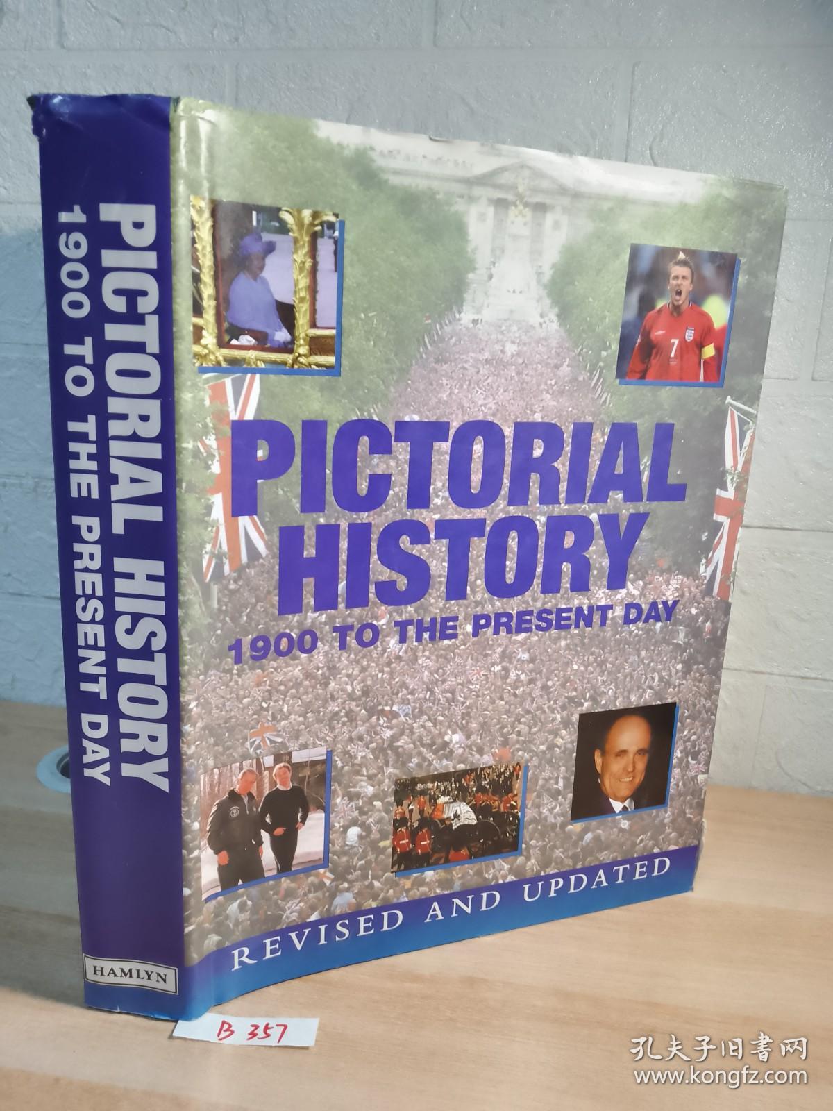 PICTORIAL HISTORY 1900 TO THE PRESENT DAY   海量插图   精装带书衣   英文原版   大开本   30.5x23x4cm