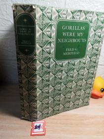 GORILLAS WERE MY NEIGHBOURS  插图本   BY FRED G. MERFIELD  精装带书衣