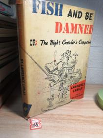 FISH AND BE DAMNED 插图很有特色  THE NIGHT CRAWLER'S COMPANION 精装带书衣  25.5x19cm