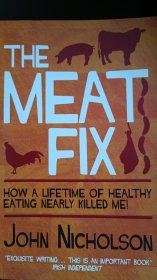 肉的困境（一生健康饮食如何几乎要了我的命）the meat fix (how a lifetime of healthy eating nearly killed me!)