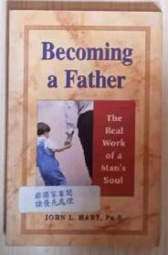 【英语原版】Becoming a Father: The Real Work of a Man's Soul