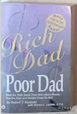 Rich Dad, Poor Dad：What the Rich Teach Their Kids About Money--That the Poor and Middle Class Do Not!