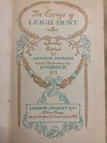 The Essays of Leigh Hunt,《李·亨特随笔集》,H. M. Brock插图（内含大约50幅精美插图）， 烫金漆布面精装，毛边本，满纸风雅，1903年初版，120年前的老版书 .
