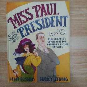 Miss Paul and the President: The Creative Campaign for Womens Right to Vote