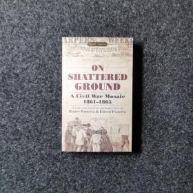 On Shattered Ground: A Civil War Mosaic, 1861-1865