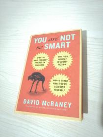 You Are Not So Smart：Why You Have Too Many Friends on Facebook, Why Your Memory Is Mostly Fiction, and 46 Other Ways You're Deluding Yourse