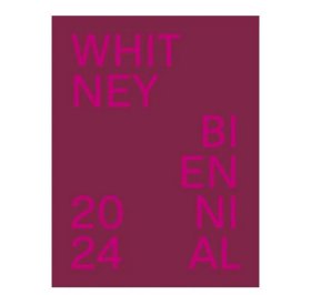 Whitney Biennial 2024 | 惠特尼双年展 2024：甚至比真实更好