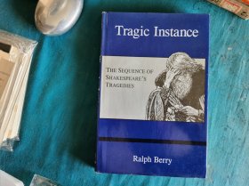 Tragic Instance: The Sequence of Shakespeare's Tragedies，Ralph Berry著，1999年初版，精装有护封
