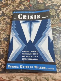 THE CRISIS READER 危机读者 美国国家摄影协会危机杂志的故事、诗歌和散文 STORIES, POETRY, AND ESSAYS FROM THE N.A.A.C.P.'S CRISIS MAGAZINE