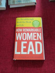 How Remarkable Women Lead: The Breakthrough Model for Work and Life