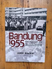 Bandung 1955: Non-alignment And Afro-asian Solidarity ——1955年万隆亚非会议【英文原版 签赠本】